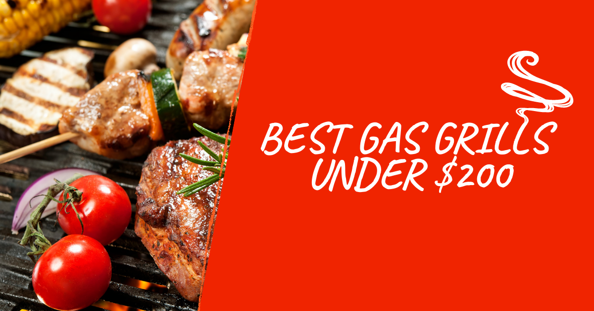 Best Gas Grills Under $200